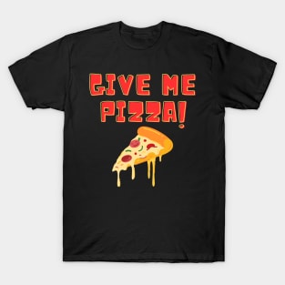 Give Me Pizza Design T-Shirt